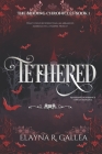 Tethered: An Arranged Marriage Fantasy Romance By Elayna R. Gallea Cover Image