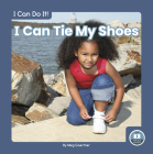 I Can Tie My Shoes By Meg Gaertner Cover Image