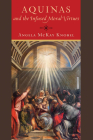 Aquinas and the Infused Moral Virtues By Angela McKay Knobel Cover Image