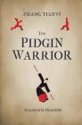The Pidgin Warrior By Tianyi Zhang, Hull David (Translator) Cover Image
