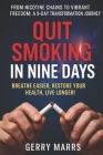 Quit Smoking in Nine Days: Breathe Easier, Restore Your Health, Live Longer By Gerry Marrs Cover Image
