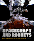 Spacecraft and Rockets: Photographs from the Archives of NASA By NASA, Nirmala Nataraj, Bill Nye (Contributions by) Cover Image