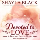 Devoted to Love By Shayla Black, Christian Fox (Read by) Cover Image