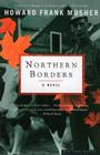 Northern Borders: A Novel By Howard Frank Mosher Cover Image