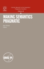 Making Semantics Pragmatic (Current Research in the Semantics / Pragmatics Interface #24) By Ken Turner (Editor) Cover Image