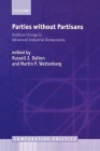 Parties Without Partisans: Political Change in Advanced Industrial Democracies (Comparative Politics) Cover Image