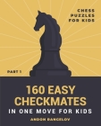 160 Easy Checkmates in One Move for Kids, Part 1 By Andon Rangelov Cover Image
