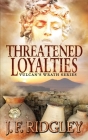 Threatened Loyalties: Vulcan's Wrath Series By Jf Ridgley Cover Image