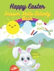 Happy Easter Scissor Skills Activity Book For Kids: Scissor Skills Activity Book, Easter Egg Color and Cut-out Book For Kids, Toddlers & Preschool Fun By Jaz Mine Cover Image