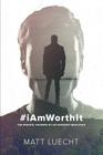 #iAmWorthIt: The Wishful Thinking of an Ignorant Man-Child By Matt Luecht Cover Image