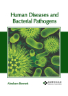 Human Diseases and Bacterial Pathogens By Abraham Bennett (Editor) Cover Image