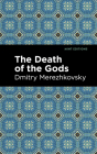 The Death of the Gods By Dmitry Merezhkovsky, Mint Editions (Contribution by) Cover Image
