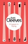 A Lesson in Dying By Ann Cleeves Cover Image
