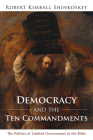 Democracy and the Ten Commandments By Robert Kimball Shinkoskey Cover Image
