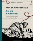 WIR SCHAFFEN DAS - ON VA Y ARRIVER (Deutsch - Französisch): Ein Bilderbuch in zwei Sprachen Cover Image