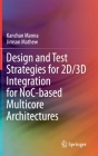 Design and Test Strategies for 2d/3D Integration for Noc-Based Multicore Architectures By Kanchan Manna, Jimson Mathew Cover Image