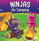 Ninjas Go Camping: A Rhyming Children's Book About Camping By Mary Nhin Cover Image