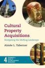 Cultural Property Acquisitions: Navigating the Shifting Landscape (Techniques & Issues Cult Resources Mgmt #4) Cover Image