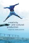 Creativity and Cultural Production: Issues for Media Practice By P. McIntyre Cover Image