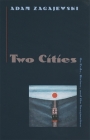 Two Cities: On Exile, History, and the Imagination By Adam Zagajewski Cover Image