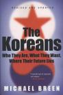 The Koreans: Who They Are, What They Want, Where Their Future Lies By Michael Breen Cover Image