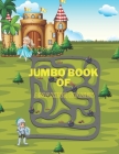 Jumbo Book of Amazing Mazes: Maze Puzzles Activity Book For Kids Boys and Girls Fun and Easy 64 Challenging Maze for Children 4-8 year olds Cover Image