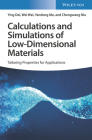 Calculations and Simulations of Low-Dimensional Materials: Tailoring Properties for Applications By Ying Dai, Wei Wei, Yandong Ma Cover Image