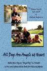 All Dogs Are Angels at Heart: Make Your Dog an Angel Dog in 5 Weeks, a Fun and Informative Book for Kids and Adults Cover Image
