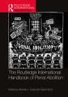 The Routledge International Handbook of Penal Abolition (Routledge International Handbooks) By Michael J. Coyle (Editor), David Scott (Editor) Cover Image