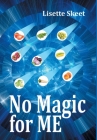 No Magic for ME By Lisette Valerie Skeet Cover Image