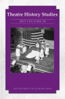 Theatre History Studies 2015, Vol. 34 By Elizabeth Reitz Mullenix (Editor), Alan Sikes (Contributions by), Andrew Gibb (Contributions by), Nicole Berkin (Contributions by), Megan E. Geigner (Contributions by), Heidi L. Nees (Contributions by), Sharon Marie Carnicke (Contributions by), Jonathan Chambers (Contributions by), Miriam Chirico (Contributions by), Meredith Conti (Contributions by), Jerry Dickey (Contributions by), Julia Fawcett (Contributions by), Iris Fischer (Contributions by), Brett D. Johnson (Contributions by), Emeline Jouve (Contributions by), Valerie Joyce (Contributions by), Keith Byron Kirk (Contributions by), Jenna L. Kubly (Contributions by), Martha S. LoMonaco (Contributions by), Scott Magelssen (Contributions by), Theresa J. May (Contributions by), Lance Mekeel (Contributions by), Beliza Torres Narváez (Contributions by), Tavia Nyong'o (Contributions by), Alexis Riley (Contributions by), Kristen Rogers (Contributions by), Cindy Rosenthal (Contributions by), Judith Sebesta (Contributions by), Teresa Stankiewicz (Contributions by), Kevin J. Wetmore, Jr. (Contributions by), Harvey Young (Contributions by) Cover Image