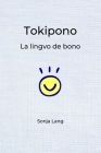 Tokipono: La lingvo de bono By Sonja Lang, Spencer Van Der Meulen (Translator) Cover Image