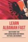 Learn Albanian Fast: Master More Than 1,000 Albanian Words And Phrases For Travel And Beginners: The Albanian Course By Alec Henesey Cover Image