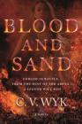 Blood and Sand: A Novel By C. V. Wyk Cover Image