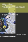 Bigo Live Voices of Visionaries!: Black Lives Matter By Tiffany Canty, Chelsea Harris, Spex Dagreat Cover Image