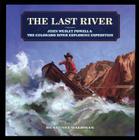 The Last River: John Wesley Powell & the Colorado River Exploring Expedition Cover Image
