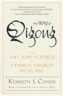 The Way of Qigong: The Art and Science of Chinese Energy Healing By Kenneth S. Cohen Cover Image