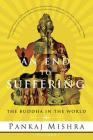 An End to Suffering: The Buddha in the World By Pankaj Mishra Cover Image
