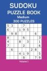 Sudoku Puzzle Book Medium: 300 Puzzles Volume 1 By James Watts Cover Image