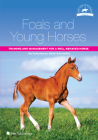 Foals and Young Horses: Training and Management for a Well-Behaved Horse (Horse Riding and Management Series) By Ute Ochsenbauer, Beate Schmidtlein, Sue Anderson (Translated by) Cover Image