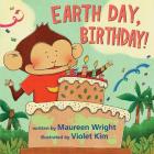 Earth Day, Birthday! By Maureen Wright, Violet Kim (Illustrator) Cover Image