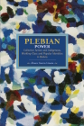 Plebeian Power: Collective Action and Indigenous, Working-Class and Popular Identities in Bolivia (Historical Materialism) Cover Image