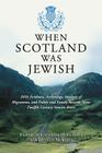 When Scotland Was Jewish: DNA Evidence, Archeology, Analysis of Migrations, and Public and Family Records Show Twelfth Century Semitic Roots Cover Image