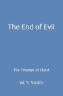 The End of Evil: The Triumph of Christ Cover Image