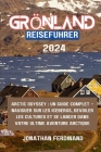 Grönland Reiseführer 2024: Arctic Odyssey: Ein umfassender Leitfaden - Durch Eisberge navigieren, Kulturen enthüllen und sich auf Ihr ultimatives Cover Image