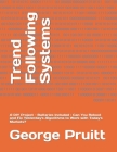 Trend Following Systems: A DIY Project - Batteries Included: Can You Reboot and Fix Yesterday's Algorithms to Work with Today's Markets? By George Pruitt Cover Image
