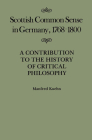 Scottish Common Sense in Germany, 1768-1800: A Contribution to the History of Critical Philosophy (McGill-Queen's Studies in the History of Ideas #11) Cover Image
