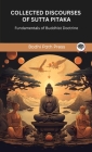 Collected Discourses of Sutta Pitaka: Fundamentals of Buddhist Doctrine (From Bodhi Path Press) By Bodhi Path Press Cover Image