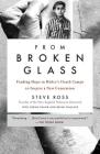 From Broken Glass: Finding Hope in Hitler's Death Camps to Inspire a New Generation Cover Image