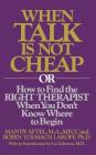 When Talk is Not Cheap: Or How to Find the Right Therapist When You Don't Know Where to Begin By R. Aftel Cover Image